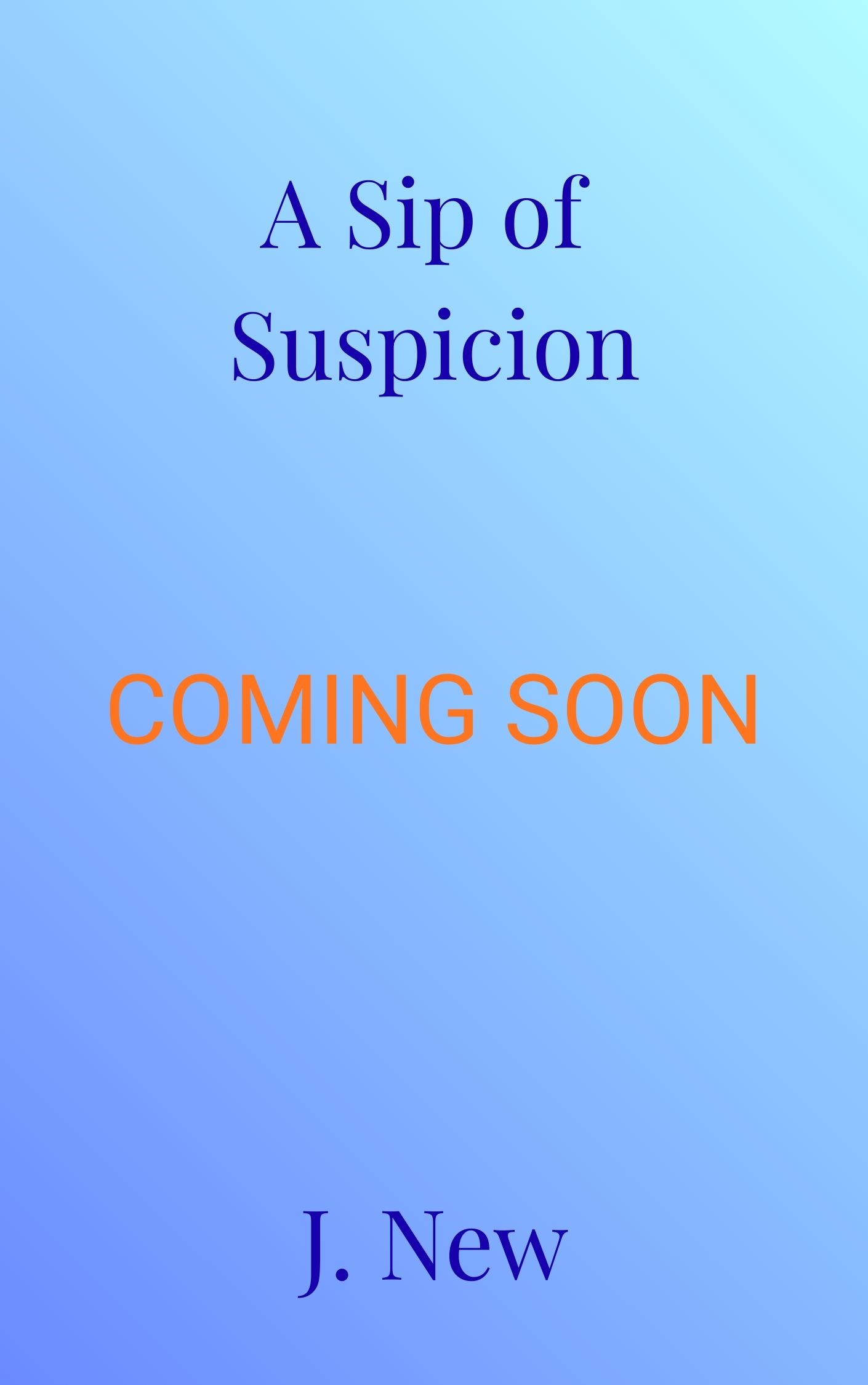 A Sip of Suspicion book 2 in the popular British cozy culinary mystery series by author J. New